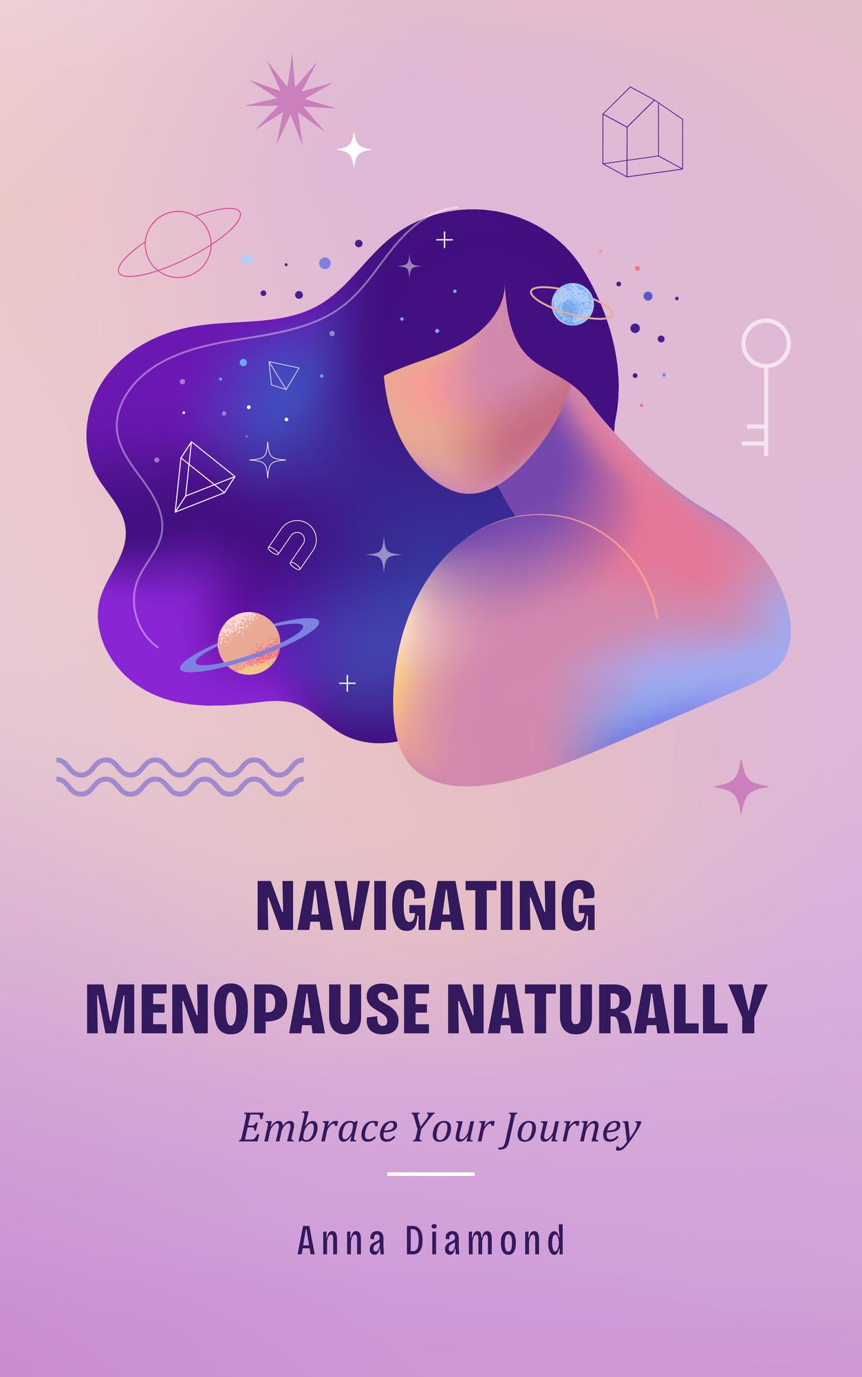 Navigating Menopause Naturally: Embrace Your Journey