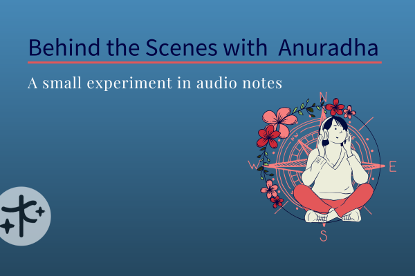 On a blue background Behind the Scenes with Anuradha and a person listening to headphones with a flower and compass rose background 